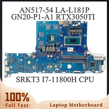 GH51G LA-L181P Pentru ACER Nitro 5 AN517-54 Laptop Placa de baza NBQBV11003 W/ SRKT3 i7-11800H CPU GN20-P1-A1 RTX3050Ti 100% Testat